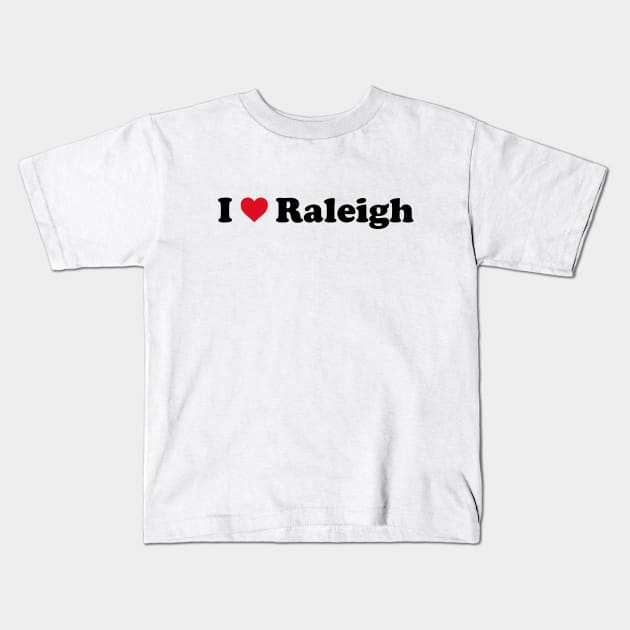 I Love Raleigh Kids T-Shirt by Novel_Designs
